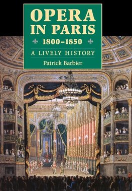 Opera in Paris 1800-1850 a Lively History