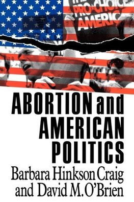 Craig, B: Abortion and American Politics