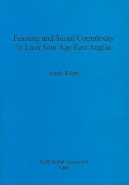 Feasting and Social Complexity in Later Iron Age East Anglia