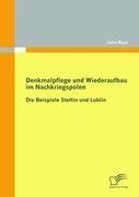 Denkmalpflege und Wiederaufbau im Nachkriegspolen: Die Beispiele Stettin und Lublin