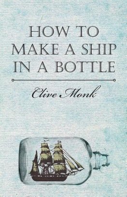 HT MAKE A SHIP IN A BOTTLE