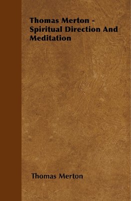 Merton, T: Thomas Merton - Spiritual Direction And Meditatio