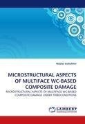 MICROSTRUCTURAL ASPECTS OF MULTIFACE WC-BASED COMPOSITE DAMAGE