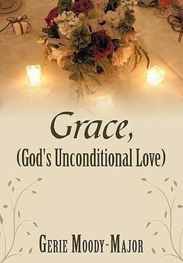 Grace, (God's Unconditional Love)