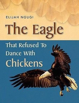 The Eagle that refused to dance with Chickens