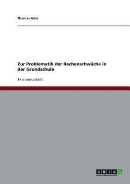 Zur Problematik der Rechenschwäche in der Grundschule