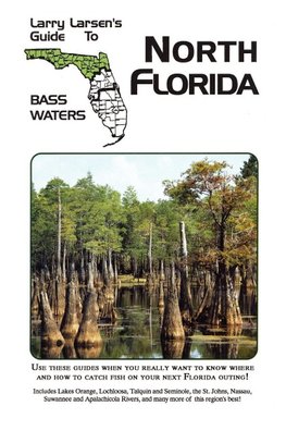 Larry Larsen's Guide to North Florida Bass Waters