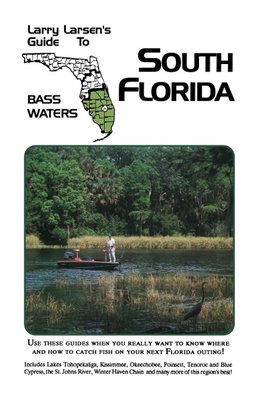 Larry Larsen's Guide to South Florida Bass Waters Book 3, Revised Edition