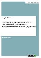 Die Bedeutung von Resilienz für die Prävention von Störungen des Sozialverhaltens im Kindes- und Jugendalter