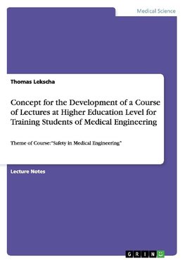 Concept for the Development of a Course of Lectures at Higher Education Level for Training Students of Medical Engineering