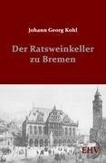 Der Ratsweinkeller zu Bremen