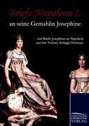 Briefe Napoleon I. an seine Gemahlin Josephine