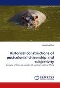 Historicalconstructionsof postcolonialcitizenshipand subjectivity