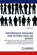 PERFORMANCE MEASURES AND VICTORIA COOL AID SOCIETY