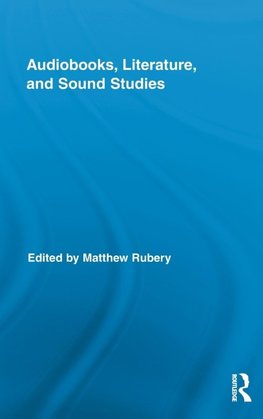 Rubery, M: Audiobooks, Literature, and Sound Studies