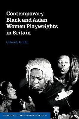 Contemporary Black and Asian Women Playwrights in Britain