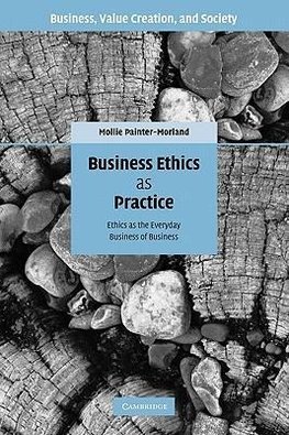 Business Ethics as Practice