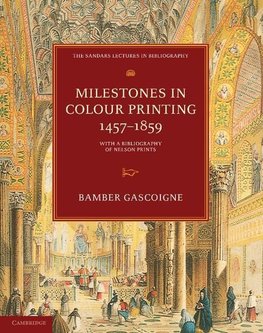 Gascoigne, B: Milestones in Colour Printing 1457¿1859