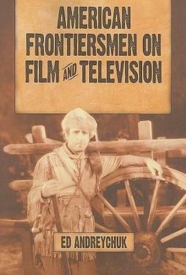 Andreychuk, E:  American Frontiersmen on Film and Television