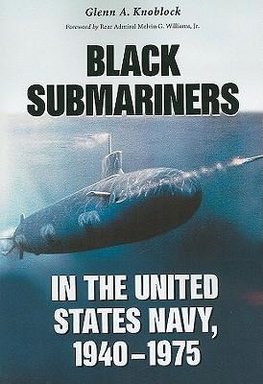 Knoblock, G:  Black Submariners in the United States Navy, 1