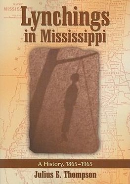 Thompson, J:  Lynchings in Mississippi