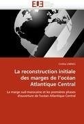 La reconstruction initiale des marges de l'océan Atlantique Central