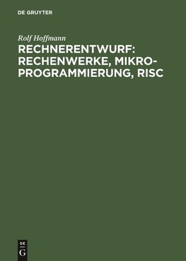 Rechnerentwurf: Rechenwerke, Mikroprogrammierung, RISC