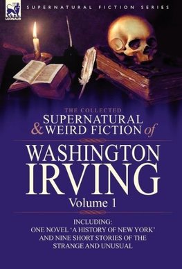 The Collected Supernatural and Weird Fiction of Washington Irving