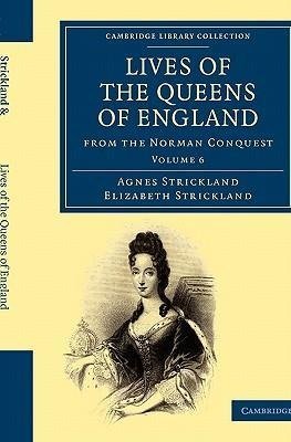 Lives of the Queens of England from the Norman Conquest - Volume 6