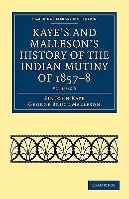 Kaye's and Malleson's History of the Indian Mutiny of 1857 8