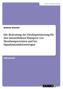 Die Bedeutung der Deubiquitinierung für den intrazellulären Transport von Membranproteinen und bei Signaltransduktionswegen