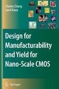 Design for Manufacturability and Yield for Nano-Scale CMOS