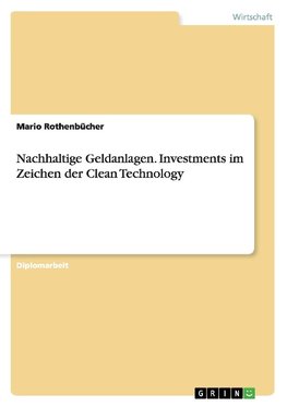 Nachhaltige Geldanlagen. Investments im Zeichen der Clean Technology