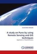 A study on Pune by using Remote Sensing and GIS techniques