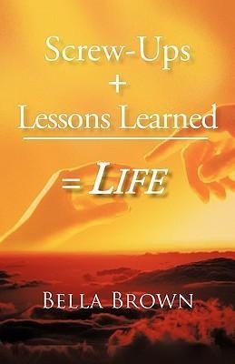 Screw-Ups + Lessons Learned = Life