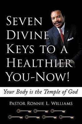 Seven Divine Keys to a Healthier You-Now!