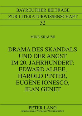 Drama des Skandals und der Angst im 20. Jahrhundert: Edward Albee, Harold Pinter, Eugène Ionesco, Jean Genet