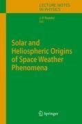 Solar and Heliospheric Origins of Space Weather Phenomena