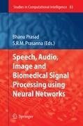 Speech, Audio, Image and Biomedical Signal Processing using Neural Networks