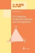 CP Violation in Particle, Nuclear, and Astrophysics