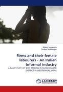 Firms and their female labourers - An Indian Informal industry