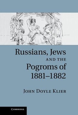 Russians, Jews, and the Pogroms of 1881-1882