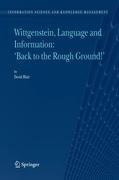 Wittgenstein, Language and Information: "Back to the Rough Ground!"