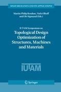 IUTAM Symposium on Topological Design Optimization of Structures, Machines and Materials