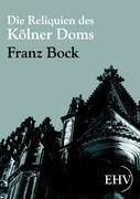 Die Reliquien des Kölner Doms