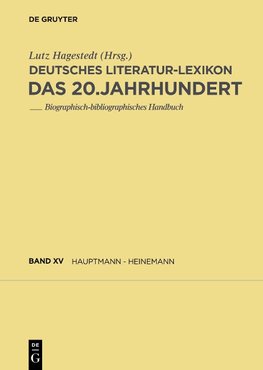 Deutsches Literatur-Lexikon. Das 20.Jahrhundert. Bd.XV :Hauptmann - Heller