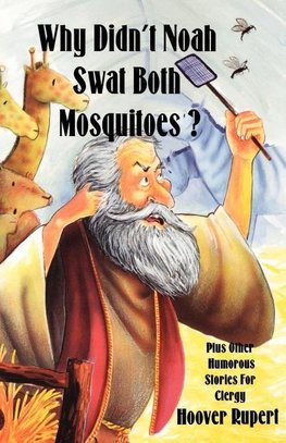 Why Didn't Noah Swat Both Mosquitoes? Plus Other Humorous Stories for Clergy