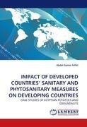 IMPACT OF DEVELOPED COUNTRIES' SANITARY AND PHYTOSANITARY MEASURES ON DEVELOPING COUNTRIES