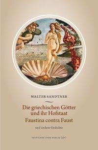 Die griechischen Götter und ihr Hofstaat  Faustina contra Faust und andere Gedichte