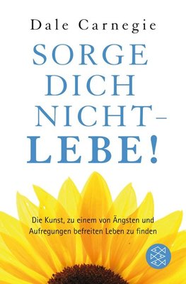 Sorge dich nicht - lebe!